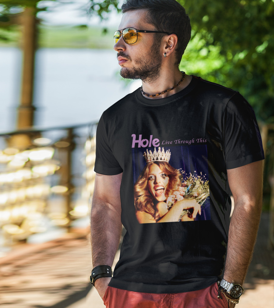 Hole Live Through This Crowned Pageant Winner T-Shirt