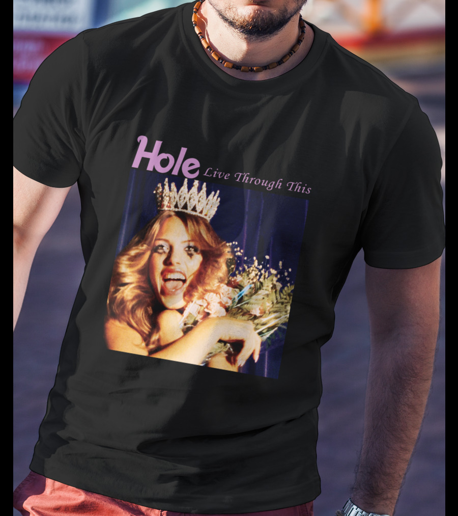 Hole Live Through This Crowned Pageant Winner T-Shirt