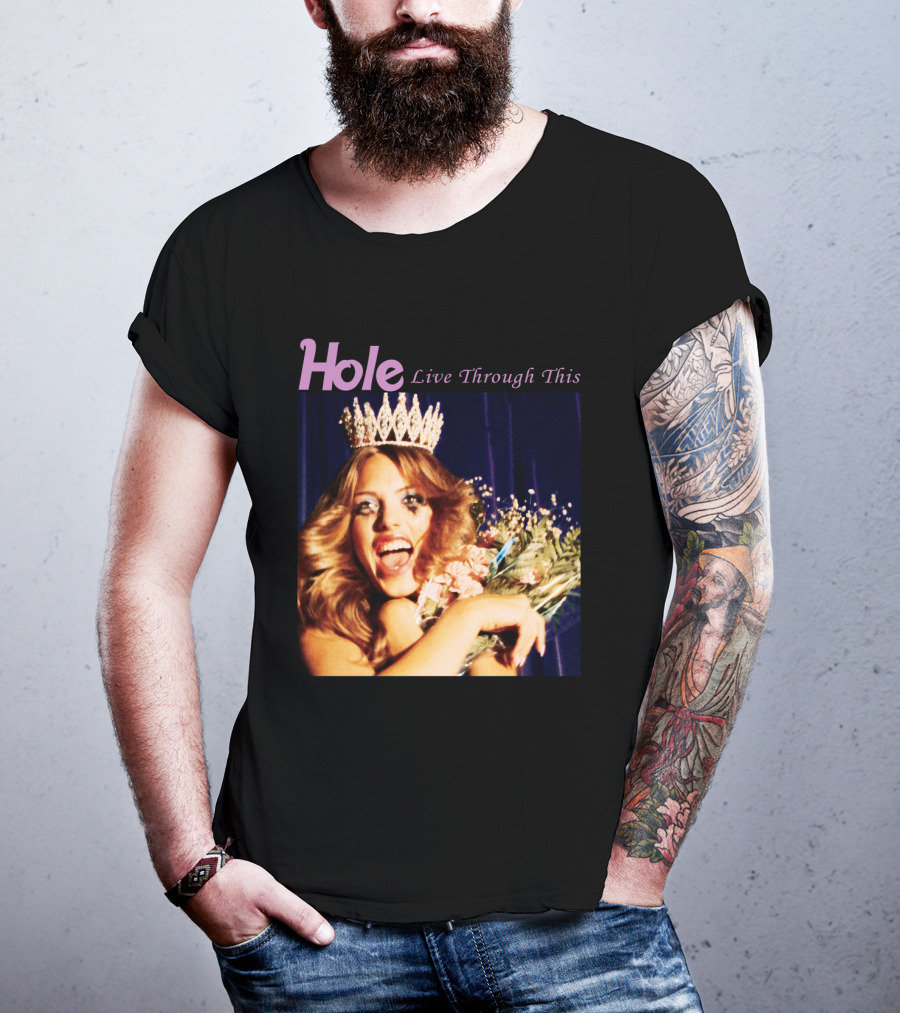 Hole Live Through This Crowned Pageant Winner T-Shirt