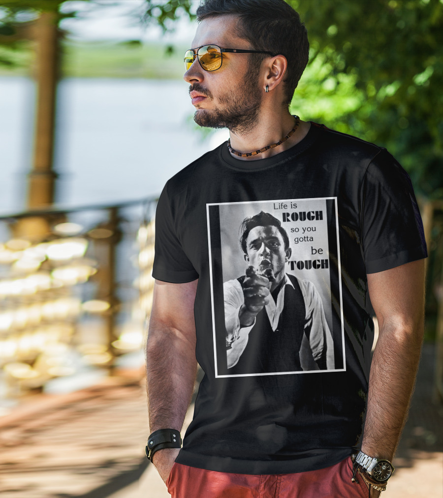 Life Is Rough So You Gotta Be Tough Jnc T-Shirt