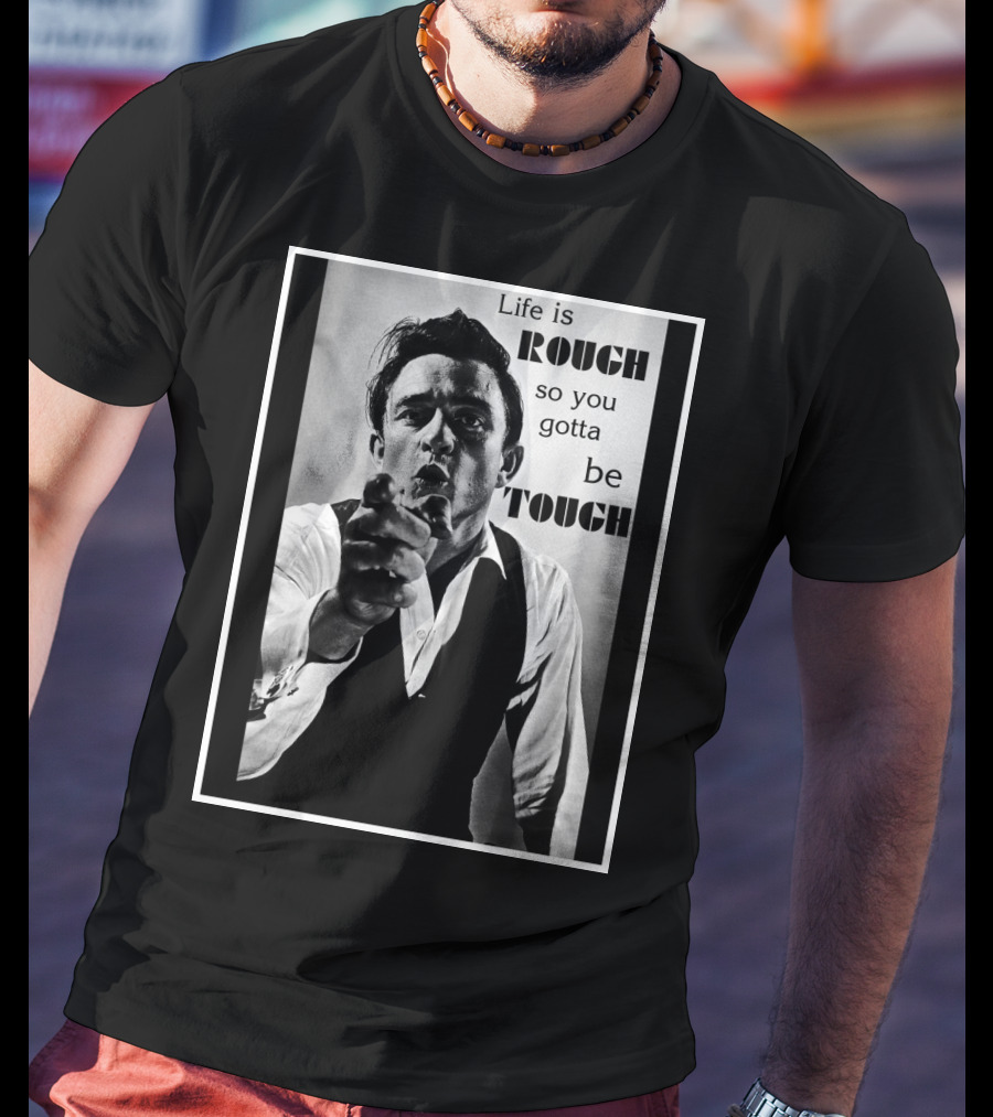Life Is Rough So You Gotta Be Tough Jnc T-Shirt