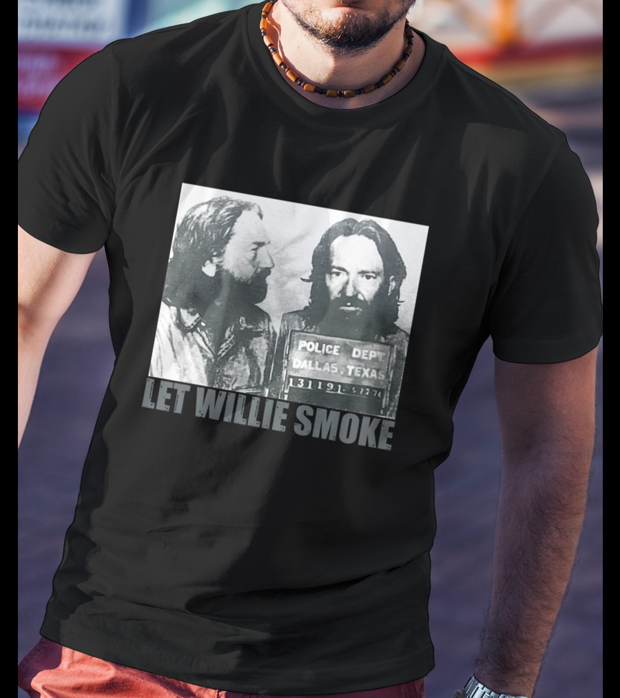 Let Willie Smoke Police Dept Dallas Texas 131119 5.27.74 T-Shirt