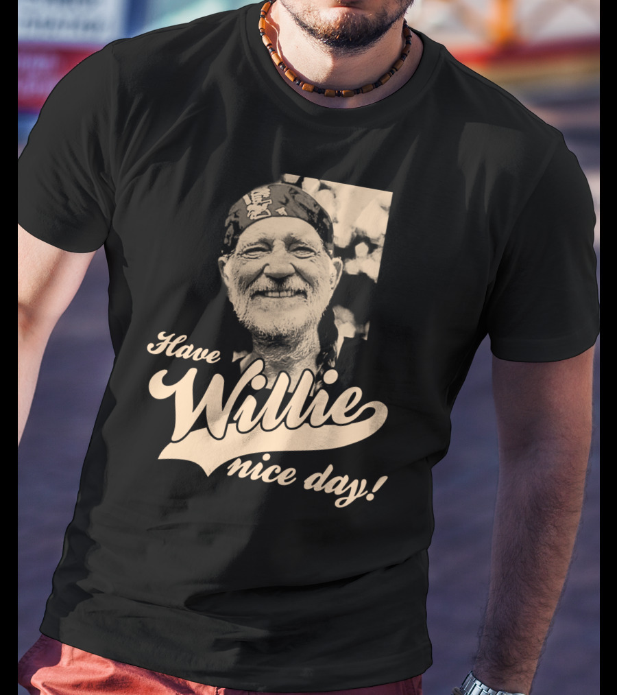 Have Willie Nice Day! T-Shirt
