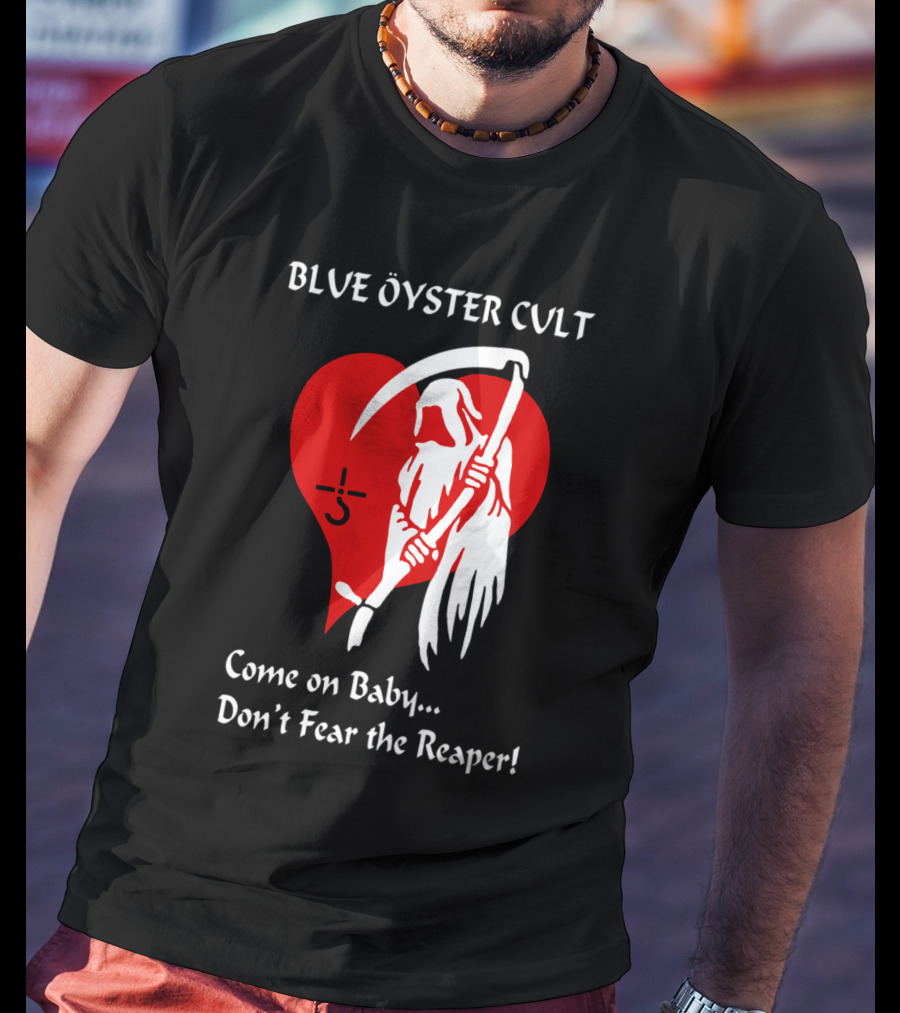 Blue Öyster Cult Come On Baby Don't Fear The Reaper T-Shirt