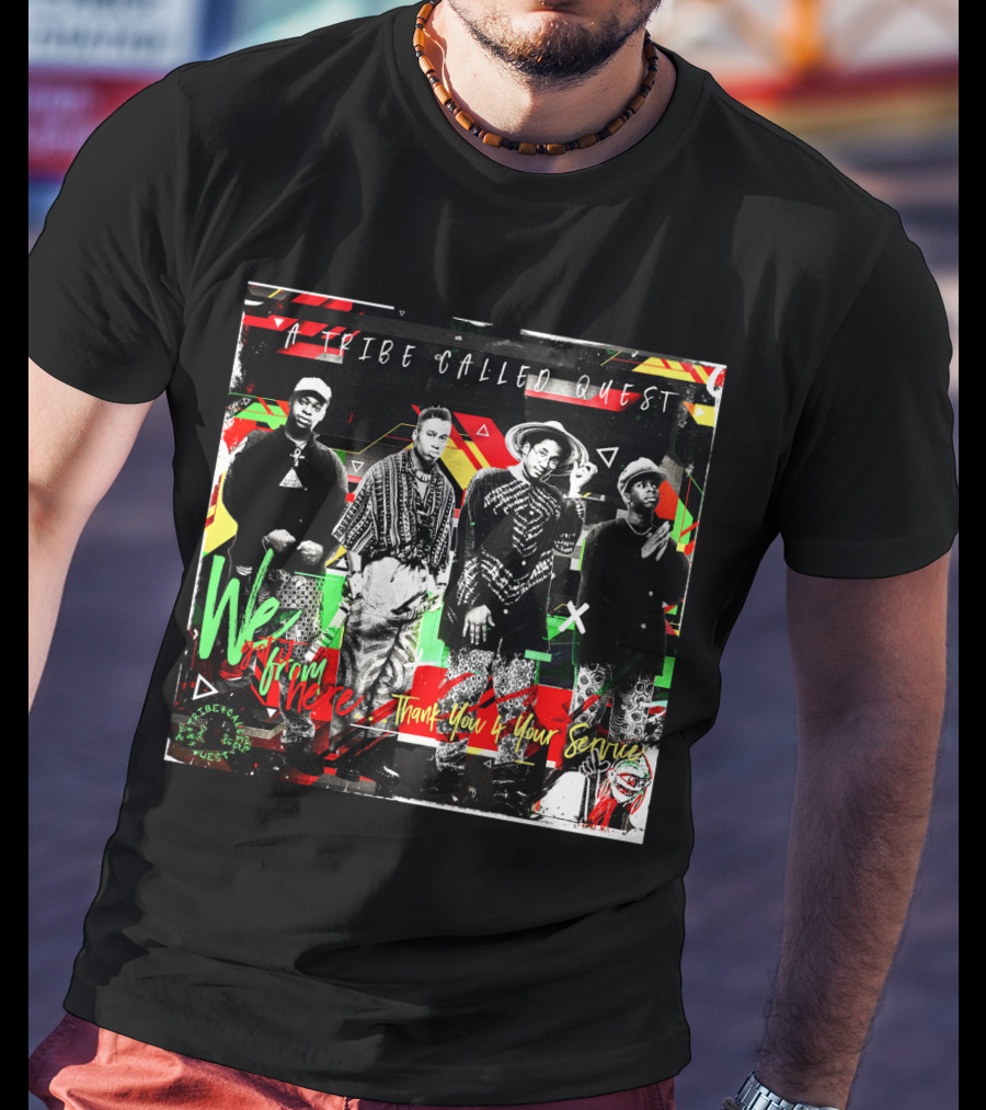 A Tribe Called Quest We Got It From Here Thank You 4 Your Service T-Shirt