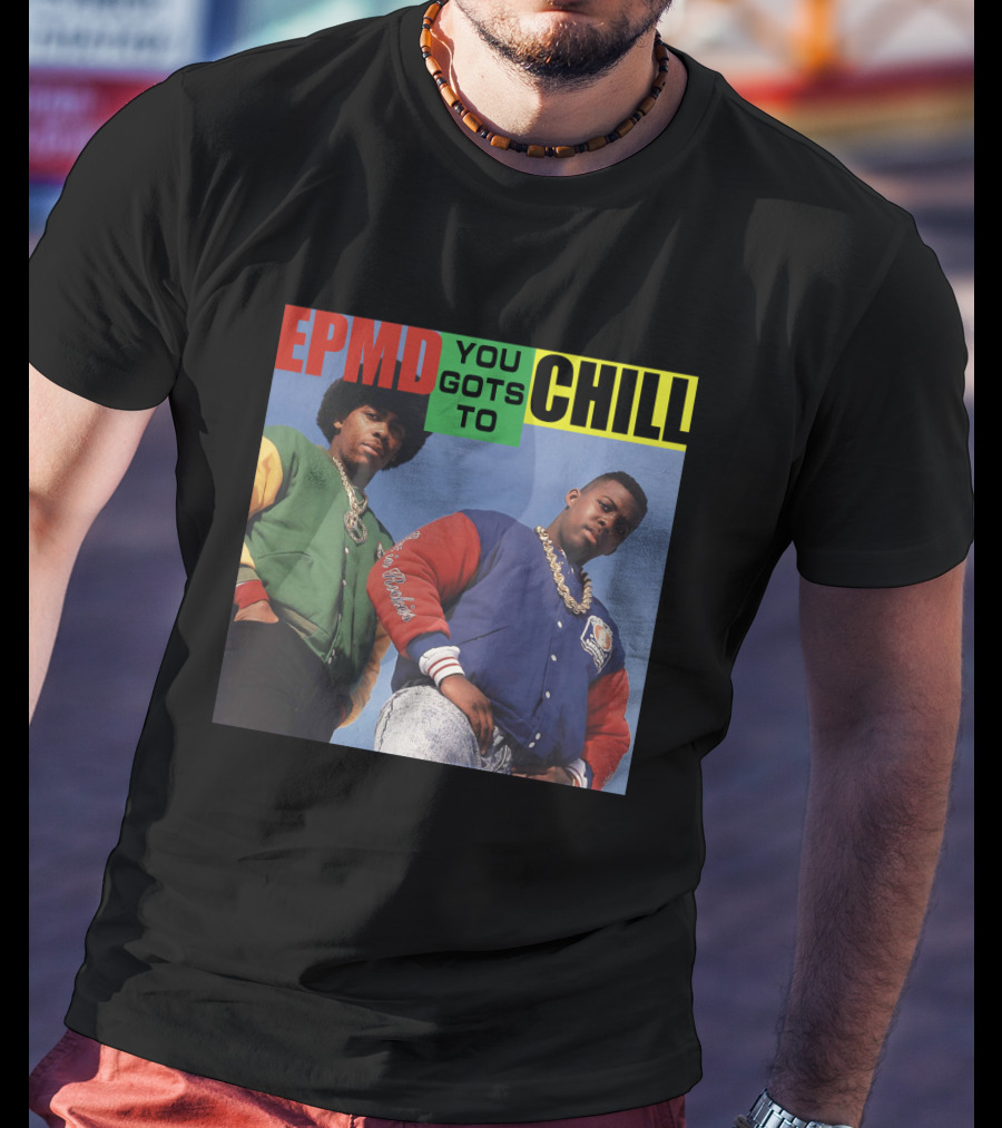 Epmd You Gots To Chill Jacket Hip Hop Style T-Shirt