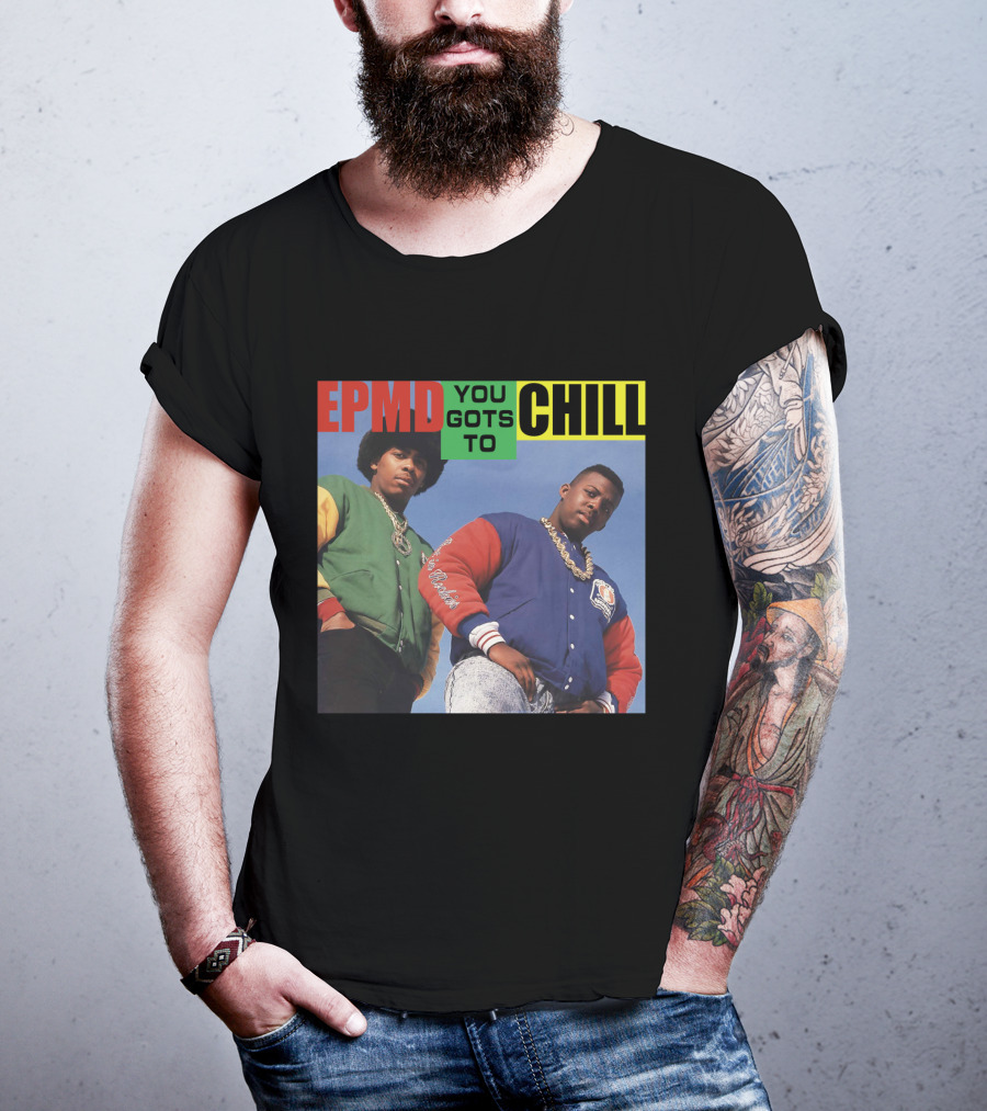 Epmd You Gots To Chill Jacket Hip Hop Style T-Shirt