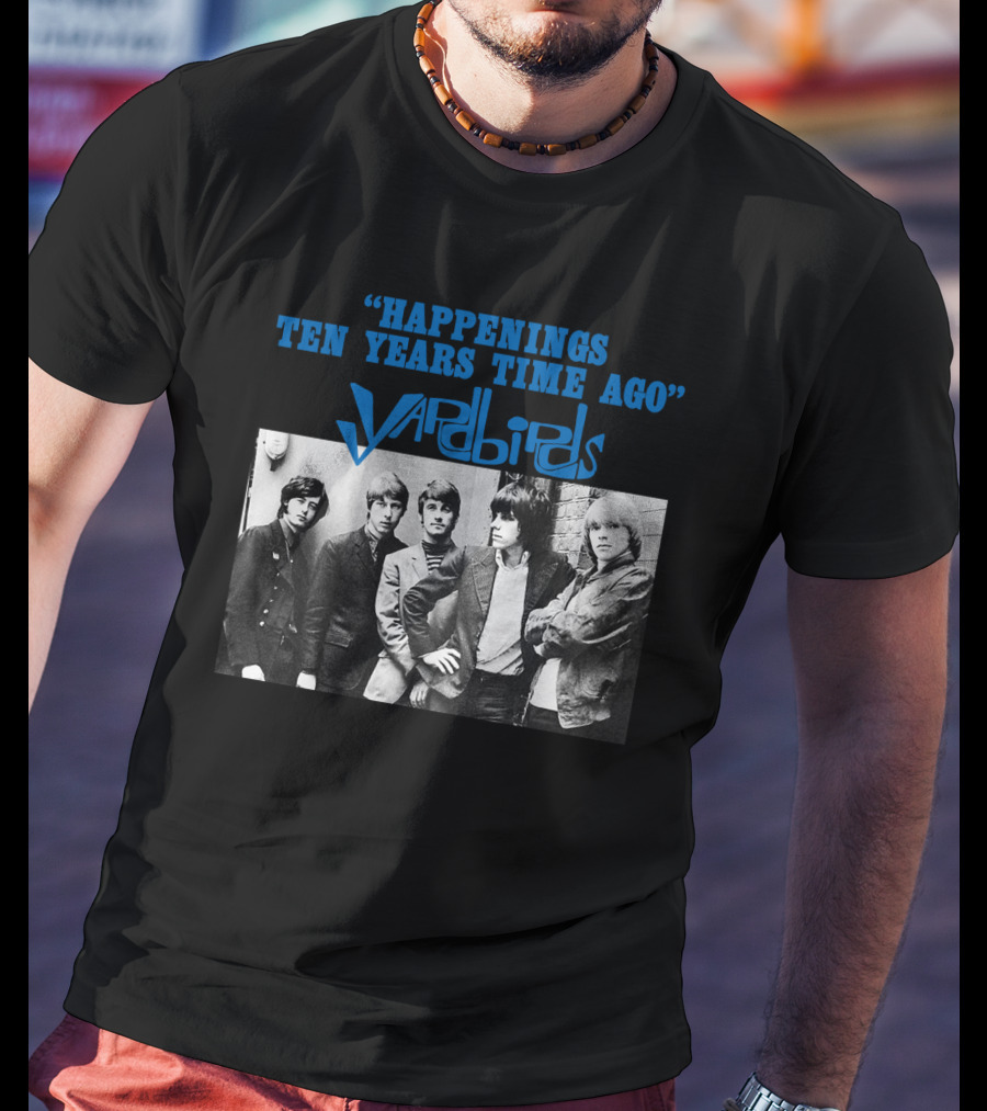 Happenings Ten Years Time Ago The Yardbirds T-Shirt