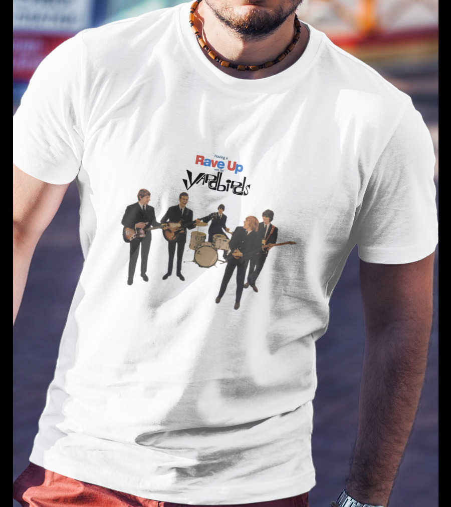 Having A Rave Up Yardbirds T-Shirt