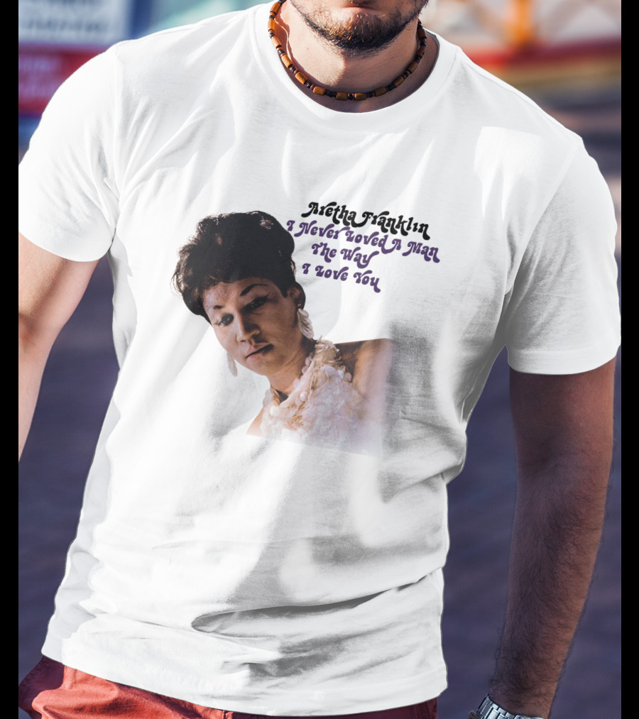 Aretha Franklin I Never Loved A Man The Way I Love You 1967 Vintage Album Cover T-Shirt