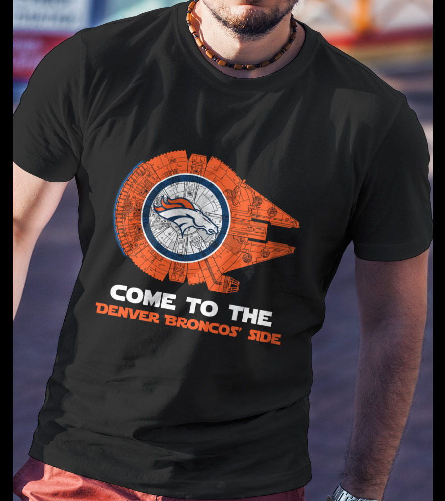 Come To The Denver Broncos Side Millennium Falcon Nfl T-Shirt