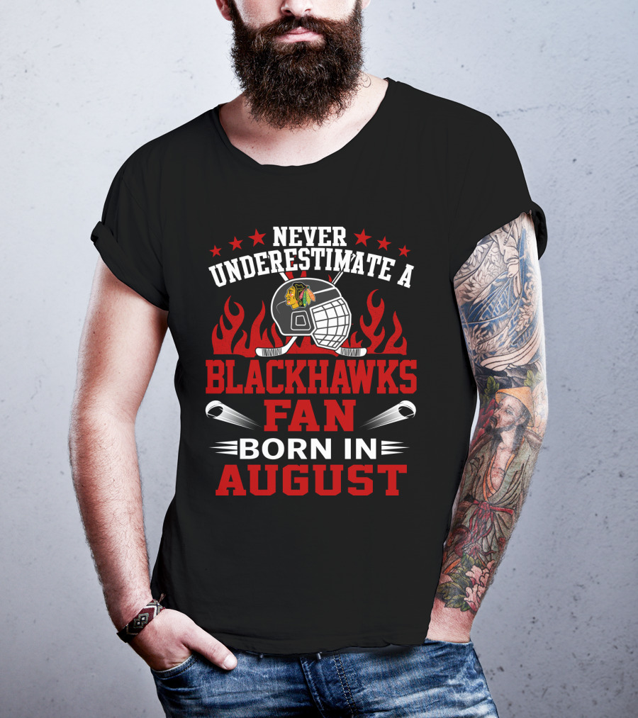 Never Underestimate A Blackhawks Fan Born In August With Hockey Helmet And Flames T-Shirt