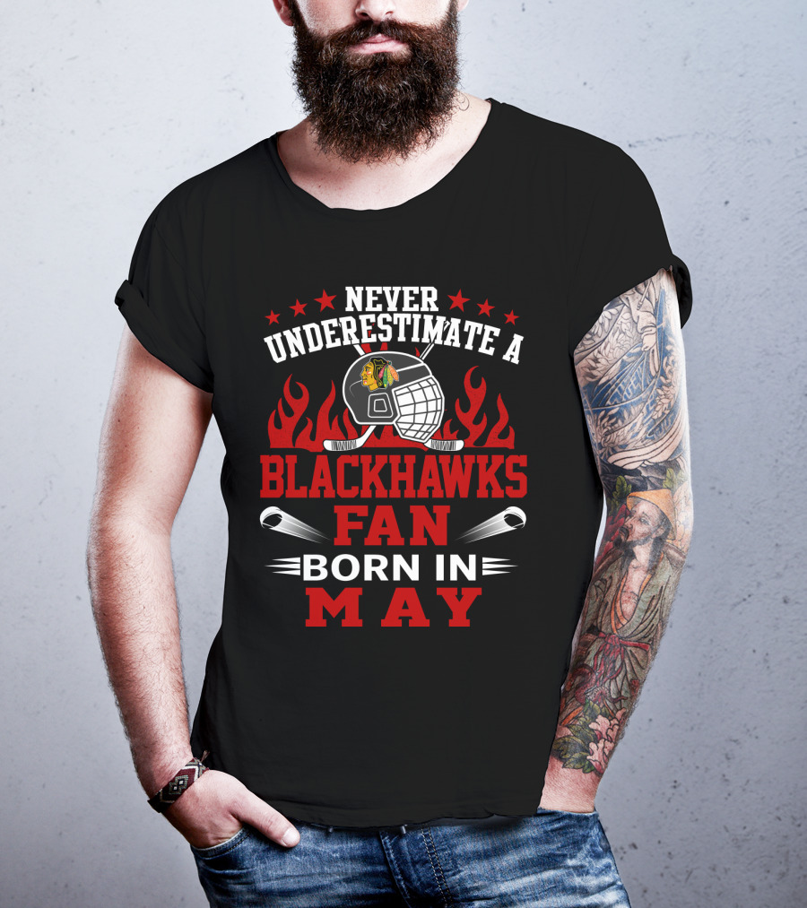 Never Underestimate A Blackhawks Fan Born In May Hockey Passion T-Shirt