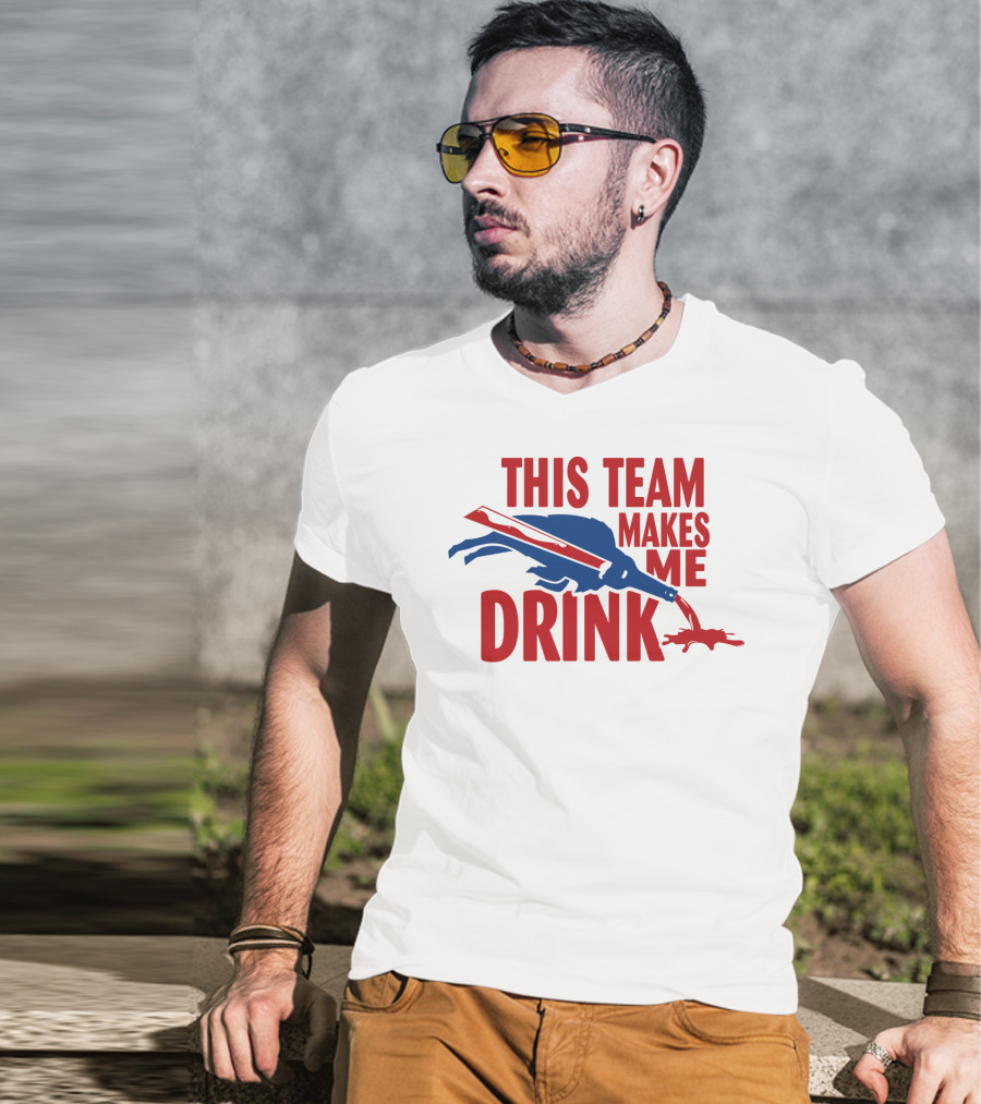 This Team Makes Me Drink Buffalo Football Fan Humor T-Shirt