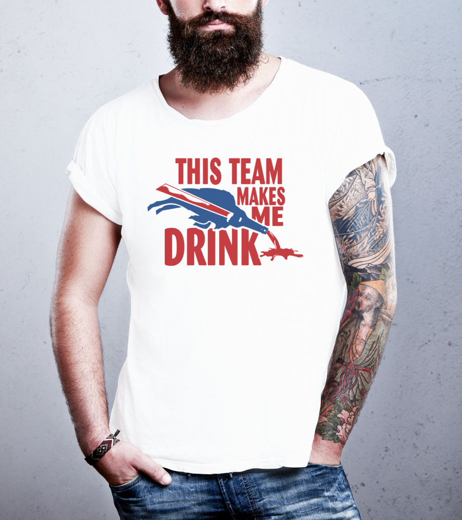 This Team Makes Me Drink Buffalo Football Fan Humor T-Shirt