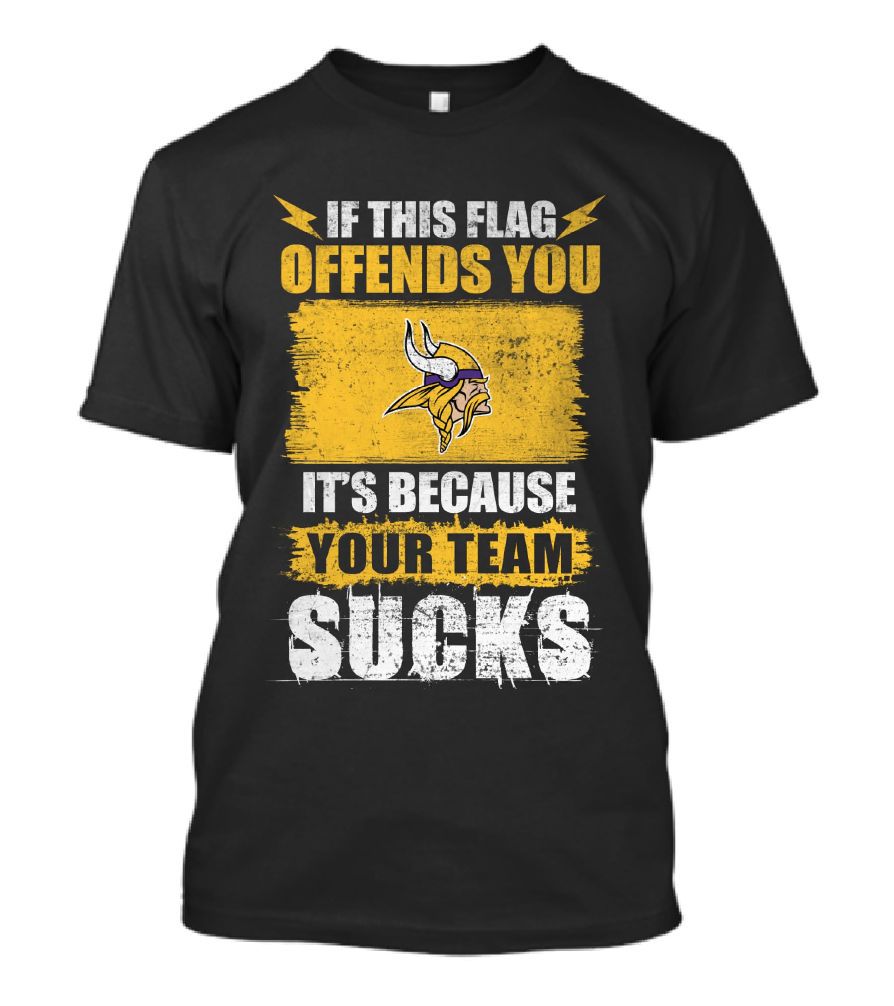 Minesota Viking If This Flag Offends You It's Because Your Team Sucks T-Shirt