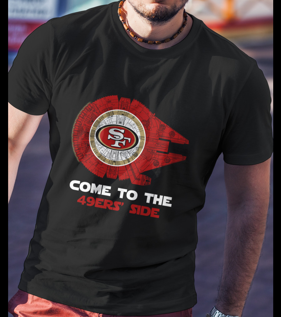 San Francisco 49ers Come To The 49ers' Side Millennium Falcon Sf T-Shirt