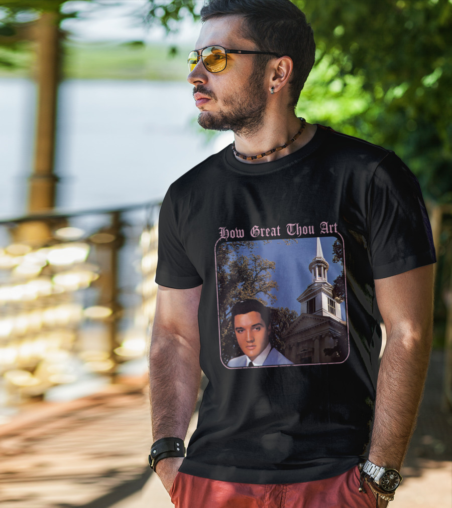 How Great Thou Art EVPL 07 Church T-Shirt