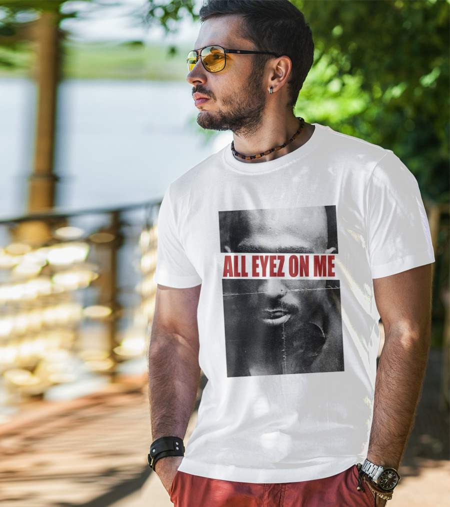 All Eyez On Me Tpsk T-Shirt