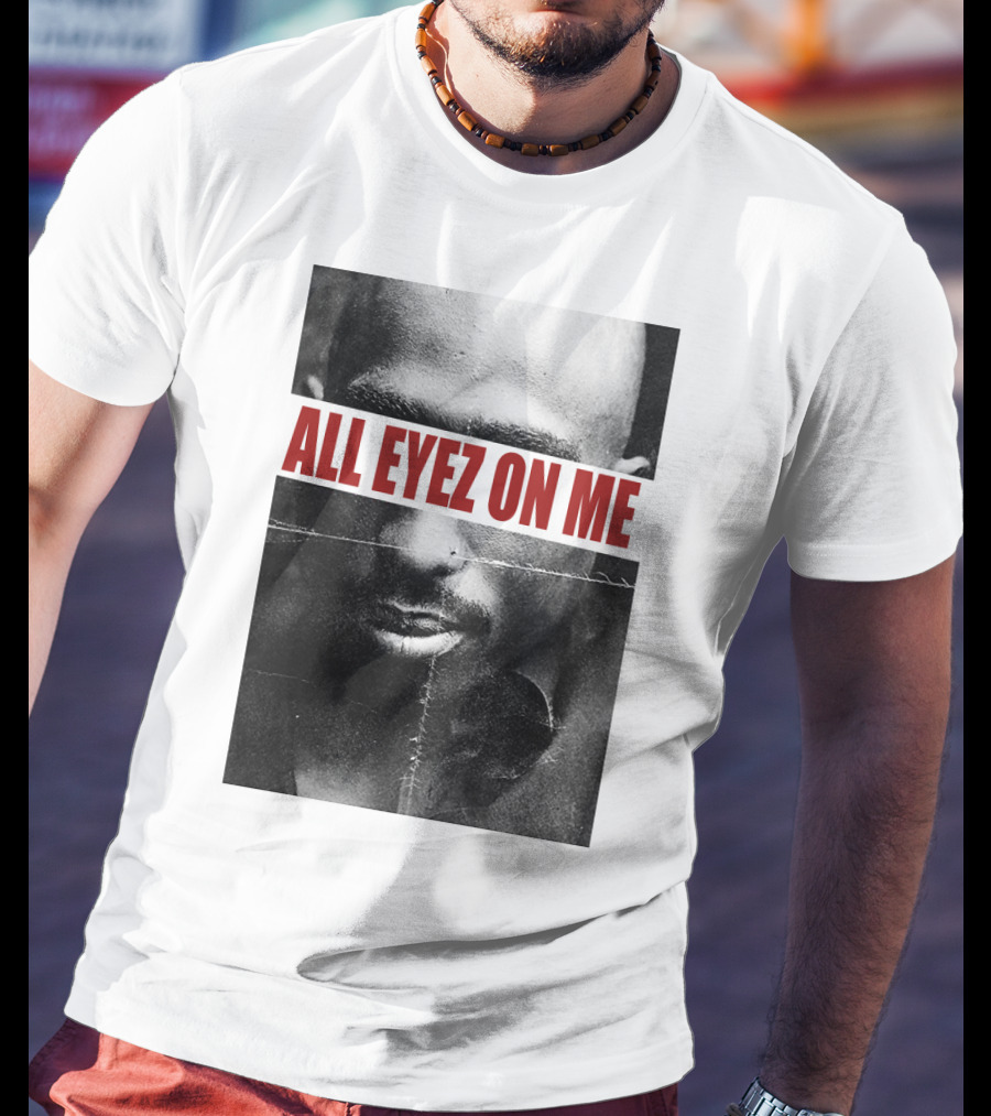 All Eyez On Me Tpsk T-Shirt
