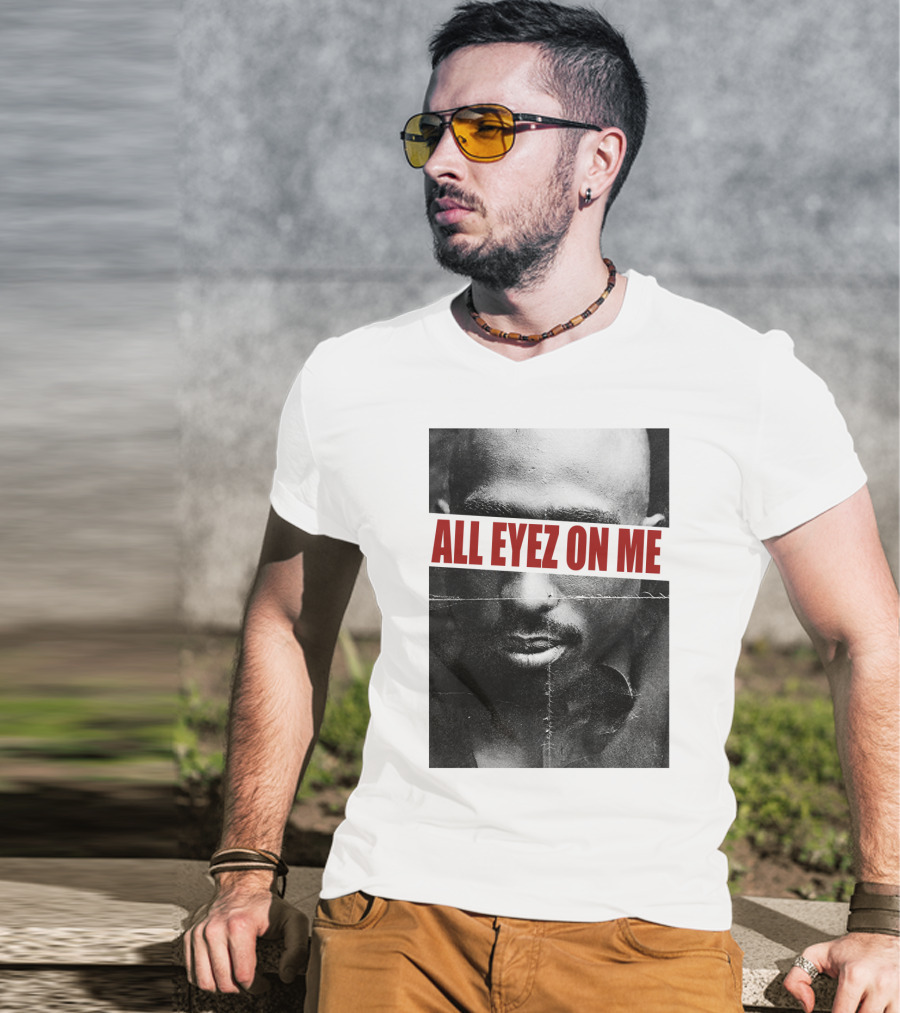 All Eyez On Me Tpsk T-Shirt