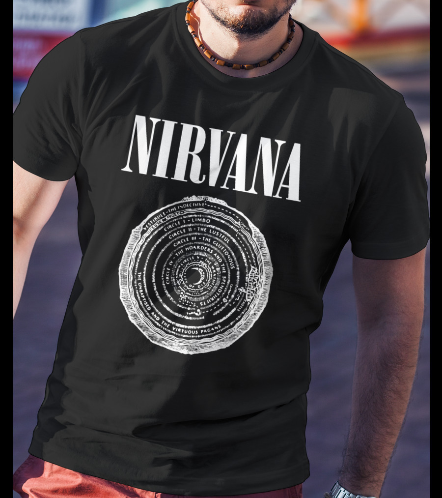 Nirvana Dante's Inferno Circles Limbo Lustful Gluttonous Hoarders Wrathful Heretics Violent Fraudulent Traitors T-Shirt