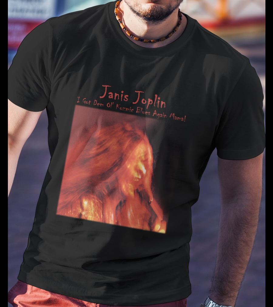Janis Joplin I Got Dem Ol' Kozmic Blues Again Mama T-Shirt