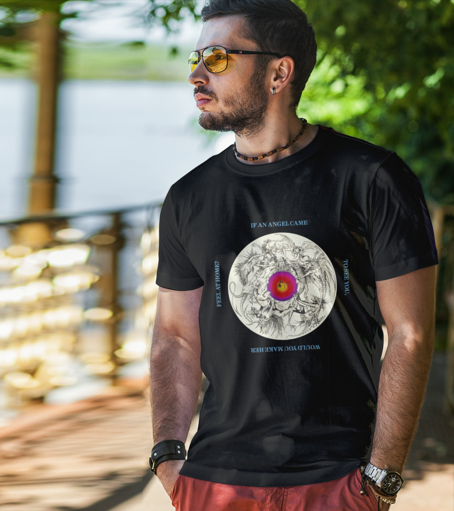 BOA 09 If An Angel Came To See You Would You Make Her Feel At Home Circular T-Shirt