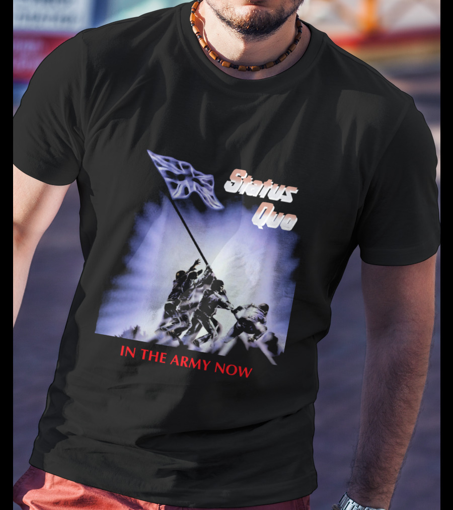 Status Quo In The Army Now Flag Raising T-Shirt