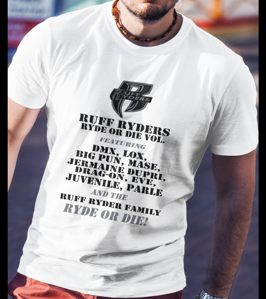 Ruff Ryders Ryde Or Die Vol Featuring Dmx Lox Big Pun Mase Jermaine Dupri Drag-On Eve Juvenile Parle Ruff Ryder Family Ryde Or Die T-Shirt