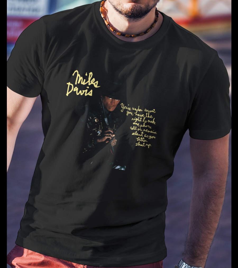 Miles Davis You're Under Arrest T-Shirt