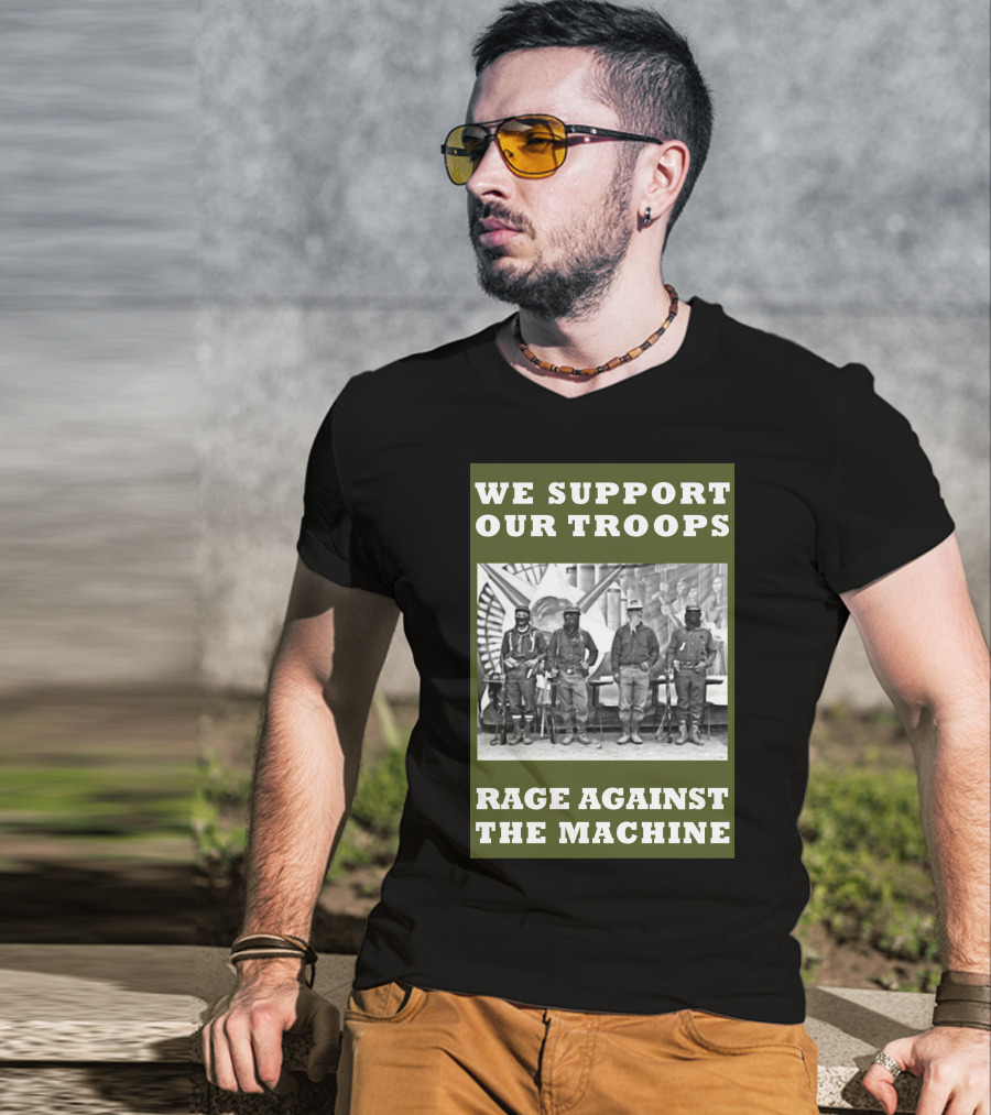We Support Our Troops Rage Against The Machine T-Shirt