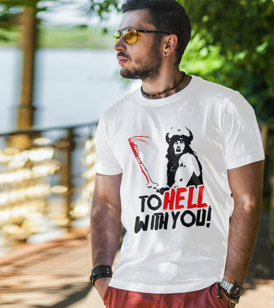 Conan Barbarian To Hell With You Viking Warrior T-Shirt