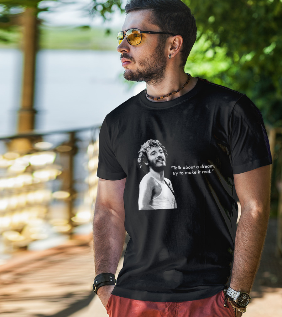 Talk About A Dream Try To Make It Real Brs T-Shirt