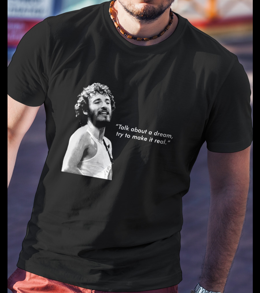 Talk About A Dream Try To Make It Real Brs T-Shirt