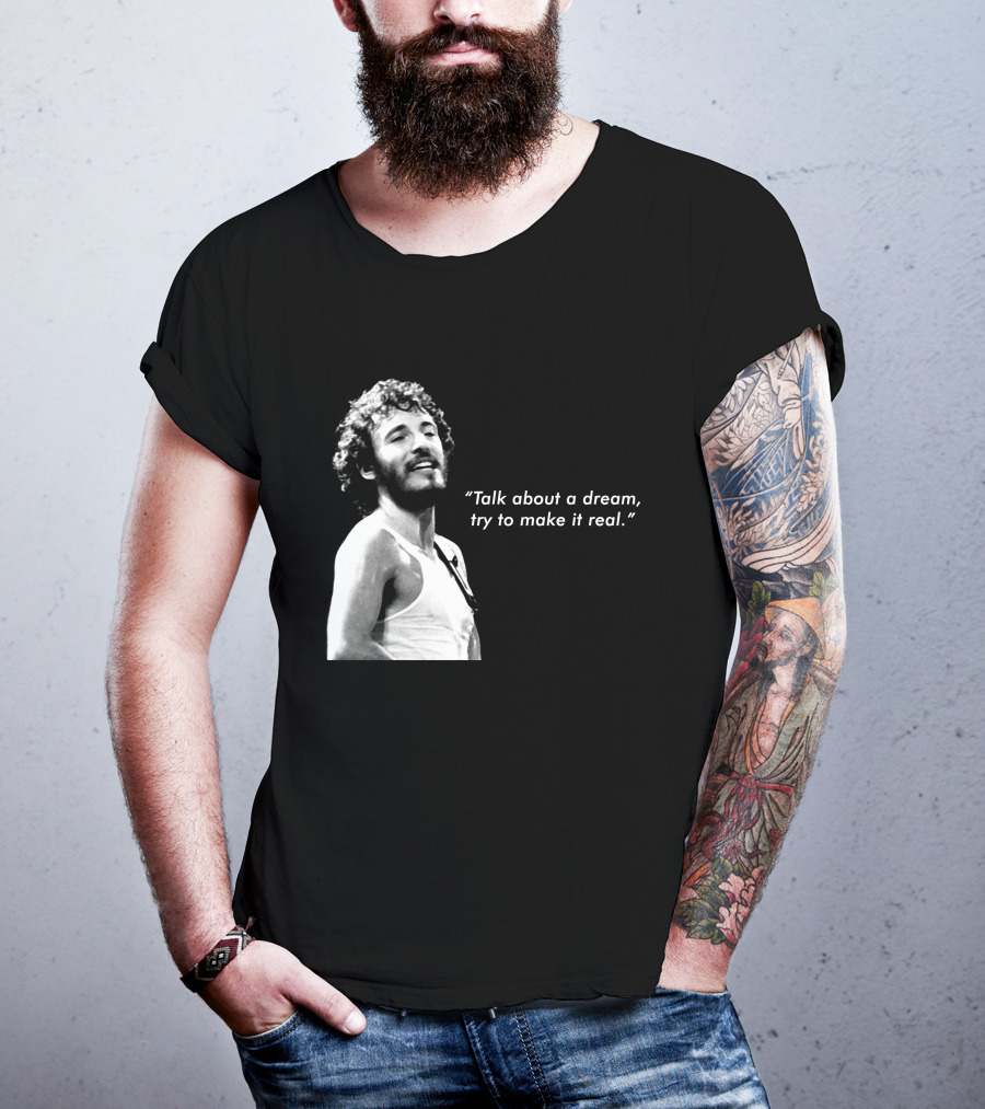Talk About A Dream Try To Make It Real Brs T-Shirt