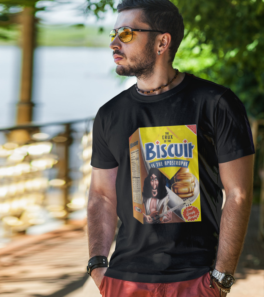 The Crux Of The Biscuit Is The Apostrophe Great Googly Moogly Frank T-Shirt