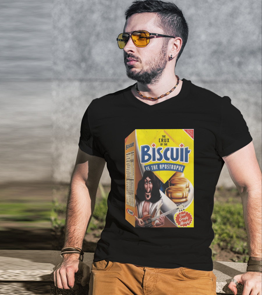 The Crux Of The Biscuit Is The Apostrophe Great Googly Moogly Frank T-Shirt