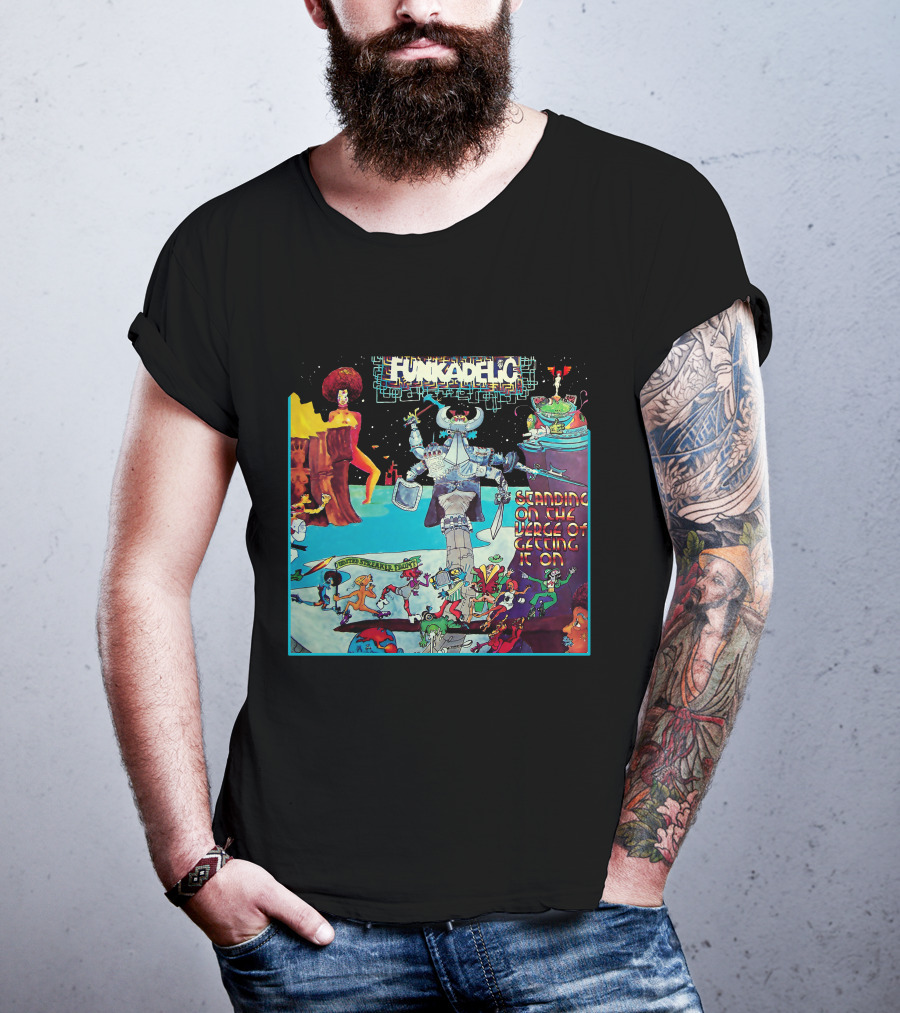 Funkadelic Standing On The Verge Of Getting It On T-Shirt