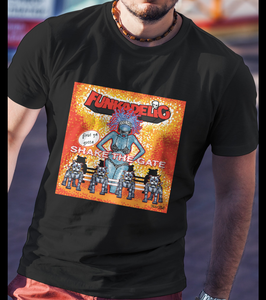 Funkadelic Shake The Gate First Ya Gotta T-Shirt
