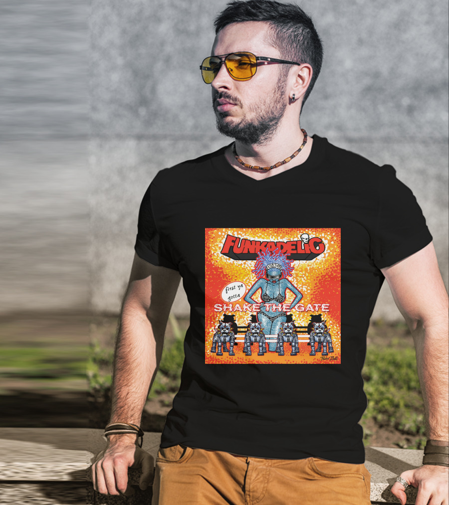 Funkadelic Shake The Gate First Ya Gotta T-Shirt