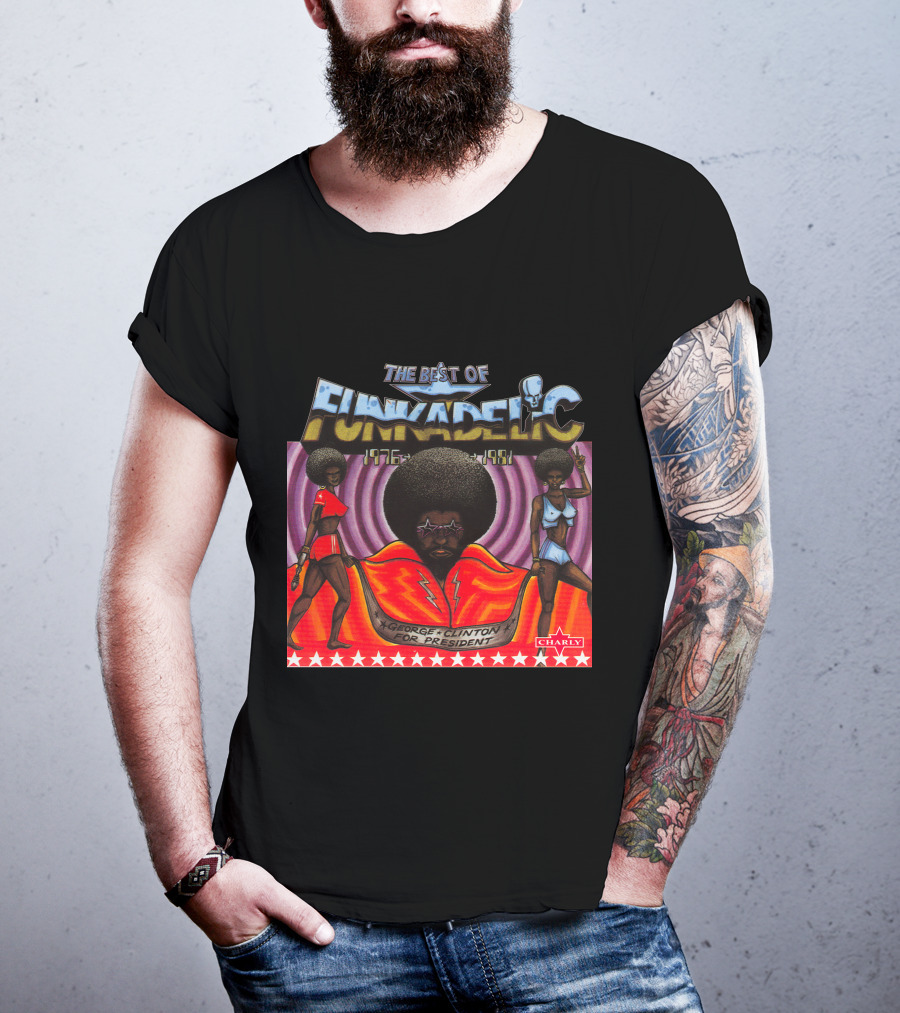 The Best Of Funkadelic 1976-1981 George Clinton For President Charly T-Shirt