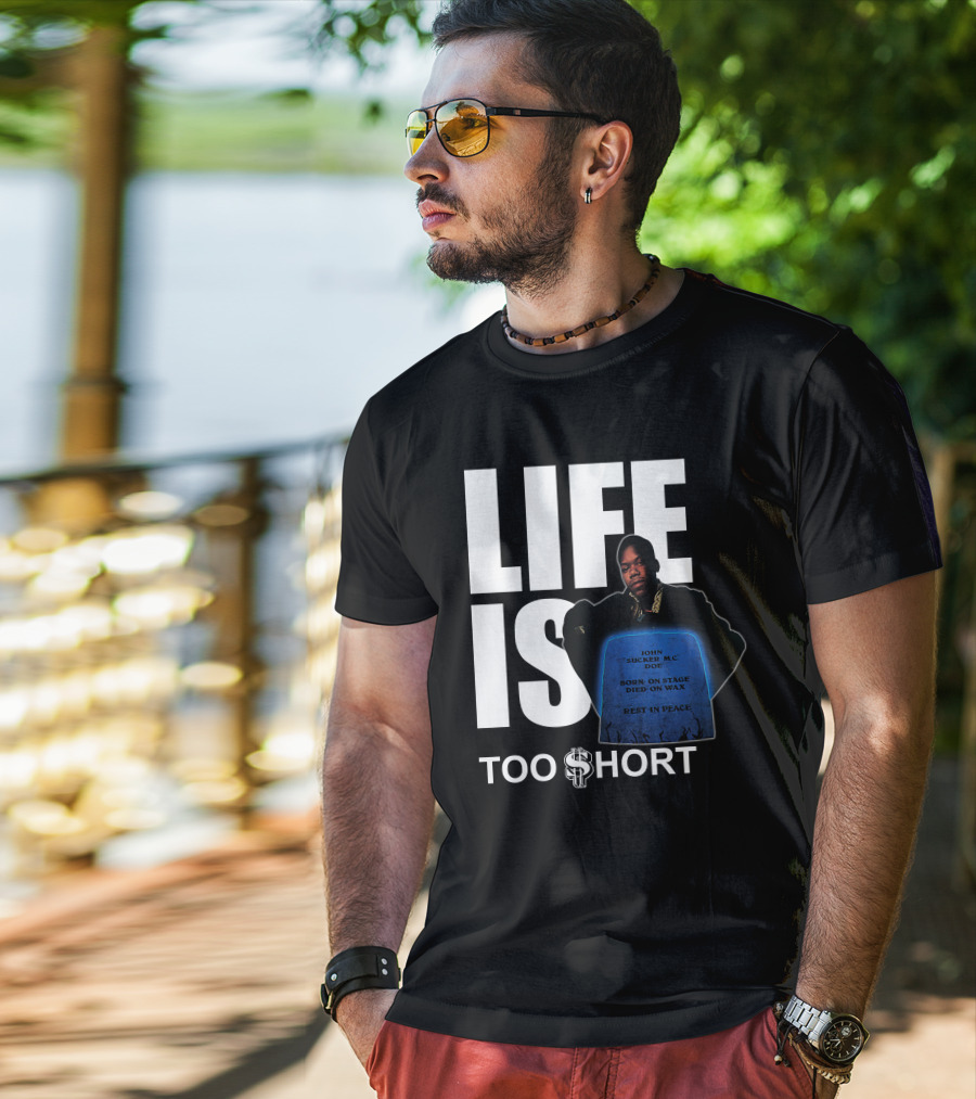 Life Is Too $Hort John Sucker Mc Doe Born On Stage Died On Wax Rest In Peace T-Shirt