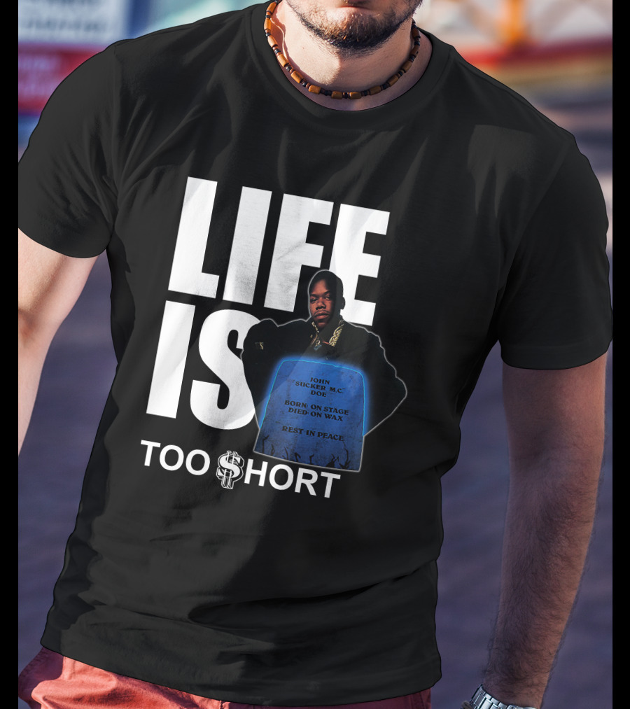 Life Is Too $Hort John Sucker Mc Doe Born On Stage Died On Wax Rest In Peace T-Shirt