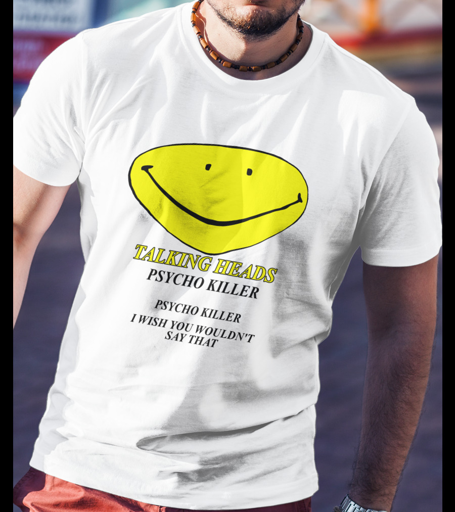 Talking Heads Psycho Killer I Wish You Wouldn't Say That T-Shirt