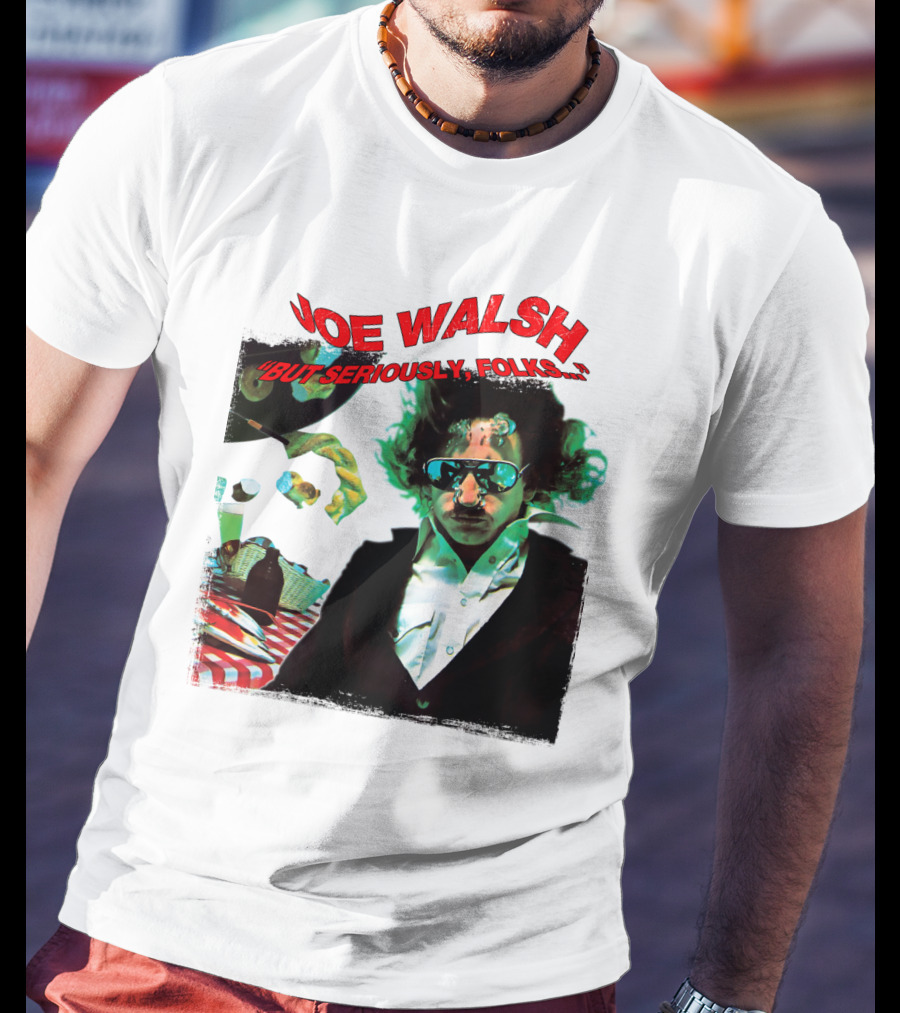 Joe Walsh But Seriously Folks T-Shirt