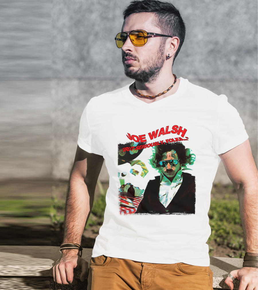 Joe Walsh But Seriously Folks T-Shirt