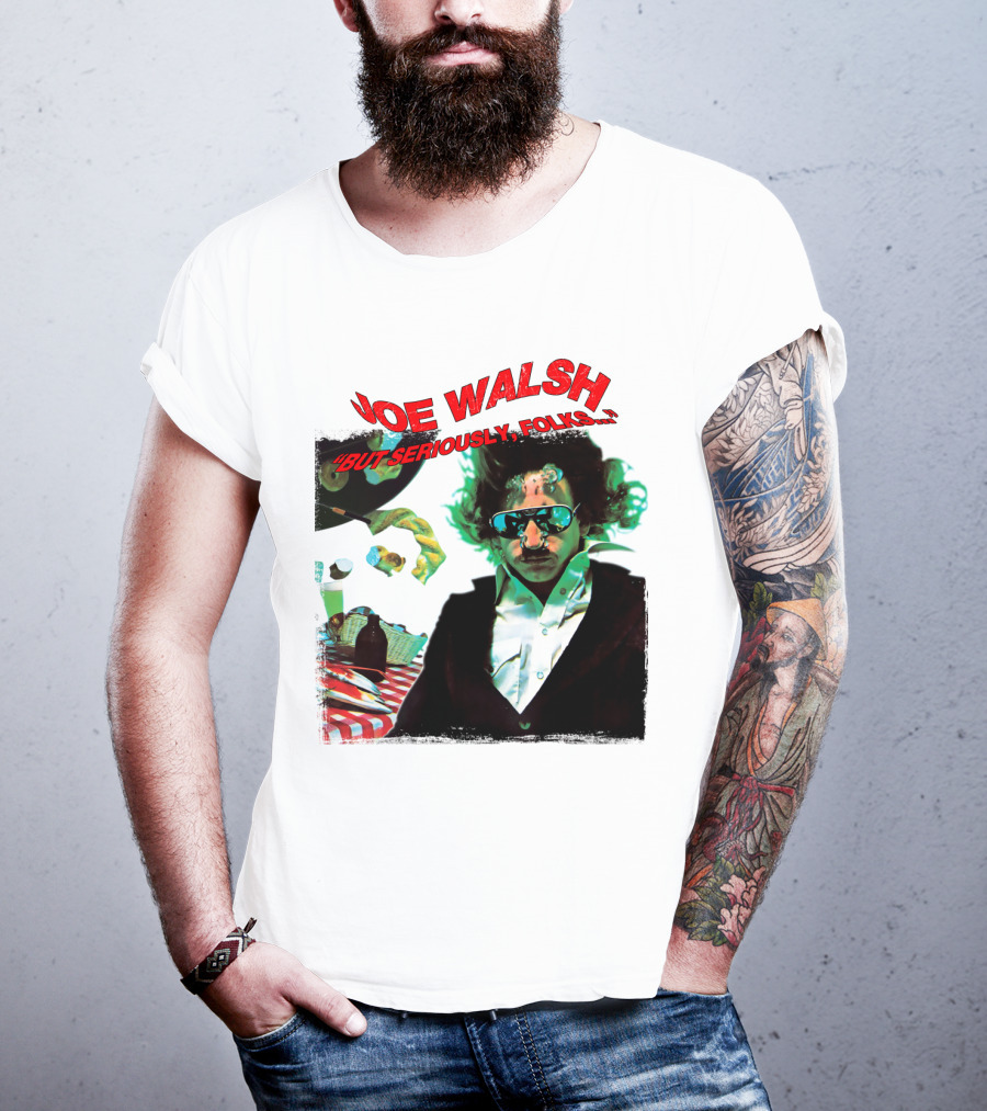 Joe Walsh But Seriously Folks T-Shirt