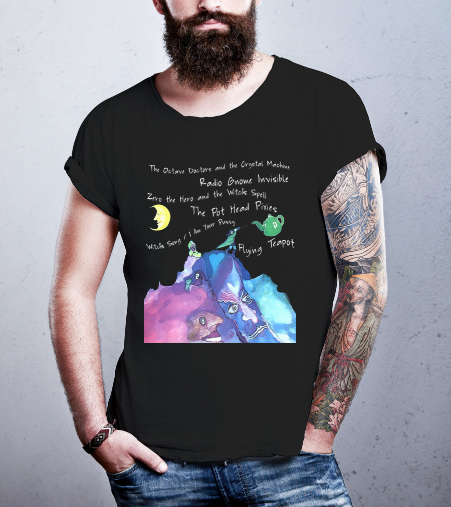 The Octave Doctors And The Crystal Machine Radio Gnome Invisible Zero The Hero And The Witch's Spell The Pot Head Pixies Witch's Song Flying Teapot T-Shirt