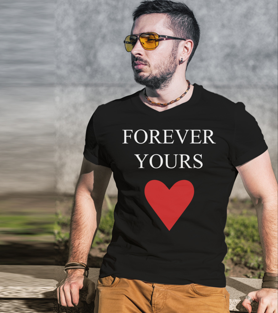 FOREVER YOURS HEART T-Shirt
